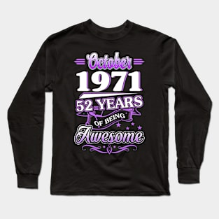 October 1971 52 Years Of Being Awesome 52nd Birthday Gift Long Sleeve T-Shirt